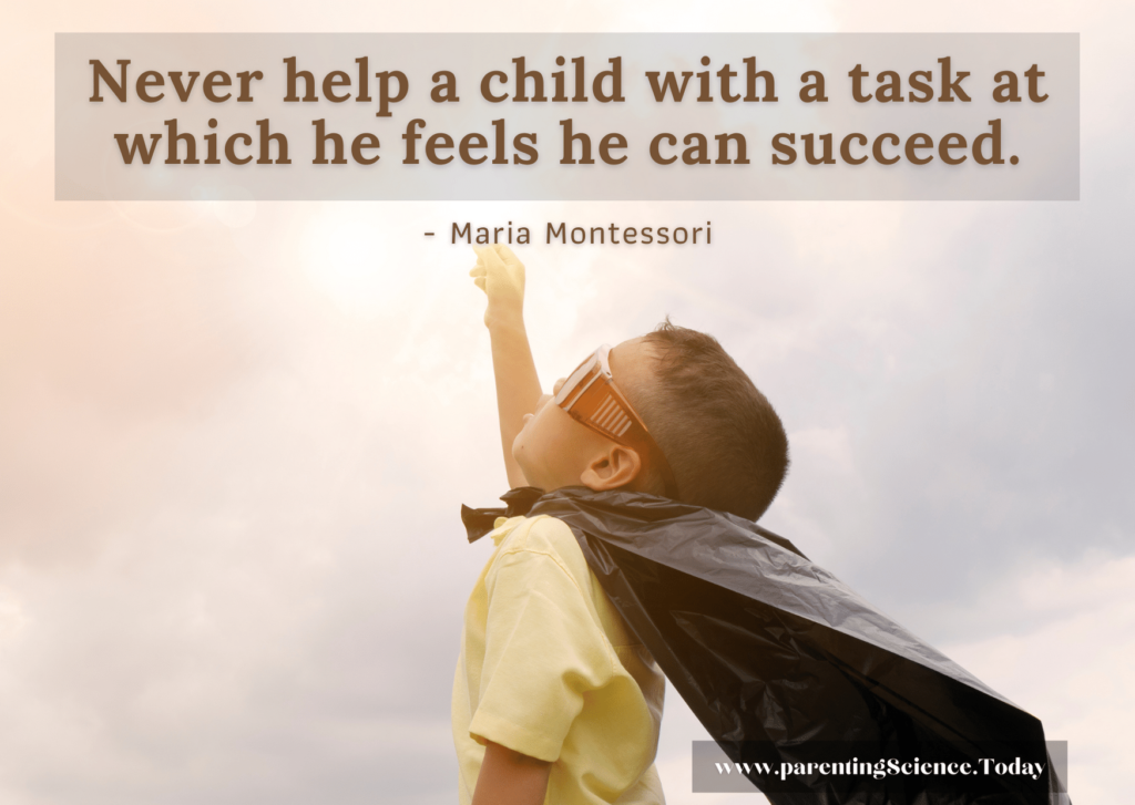 Never help a child with a task at which he feels he can succeed