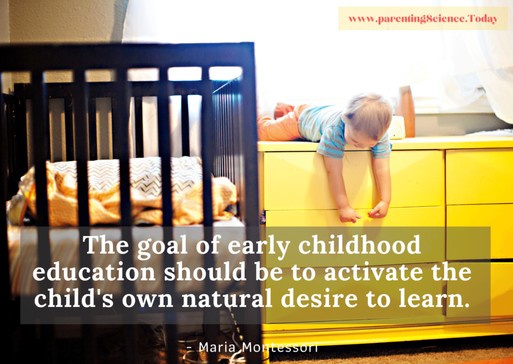 The goal of early childhood education should be to activate the child's own natural desire to learn.